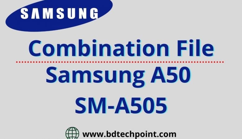 Samsung A50 SM-A505 Combination file