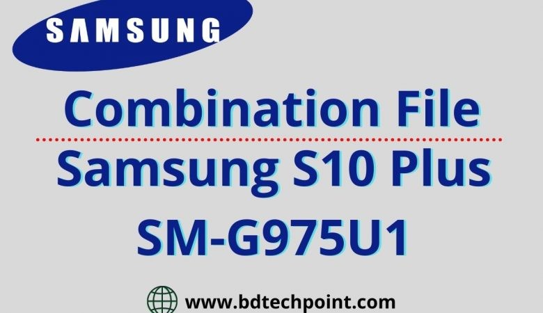 Samsung S10 Plus SM-G975U1 Combination file