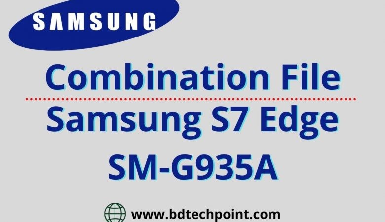 Samsung S7 Edge SM-G935A Combination file