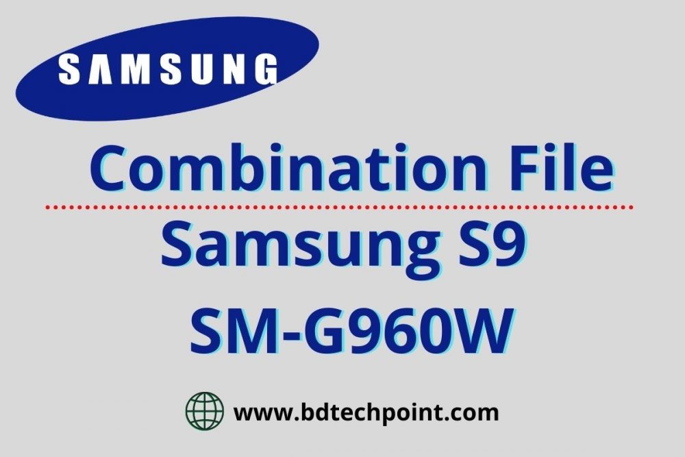 Samsung S9 SM G960W Combination file