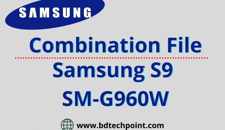 Samsung S9 SM G960W Combination file